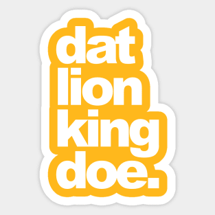 Dat Lion King Doe. Sticker